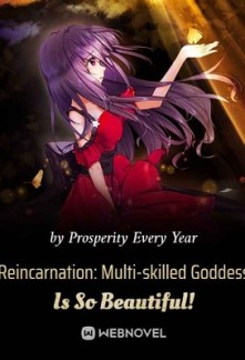 Reincarnation: Multi-skilled Goddess Is So Beautiful!